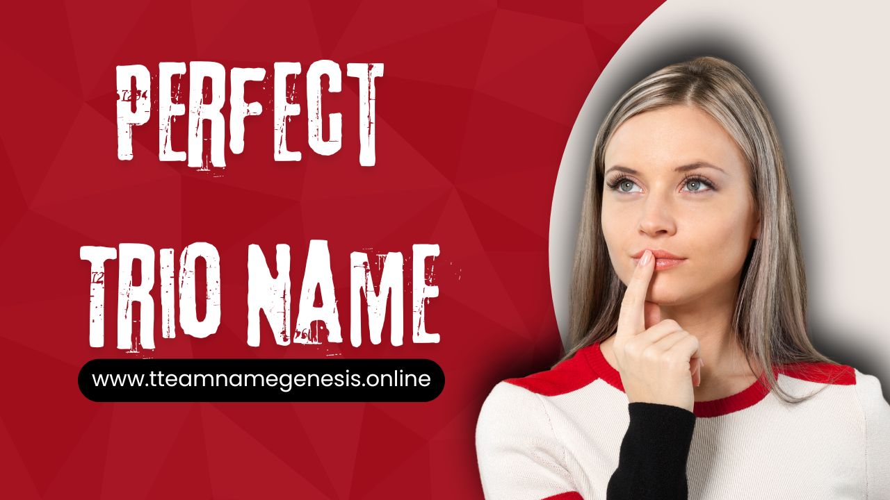 Choose the Perfect Trio Name