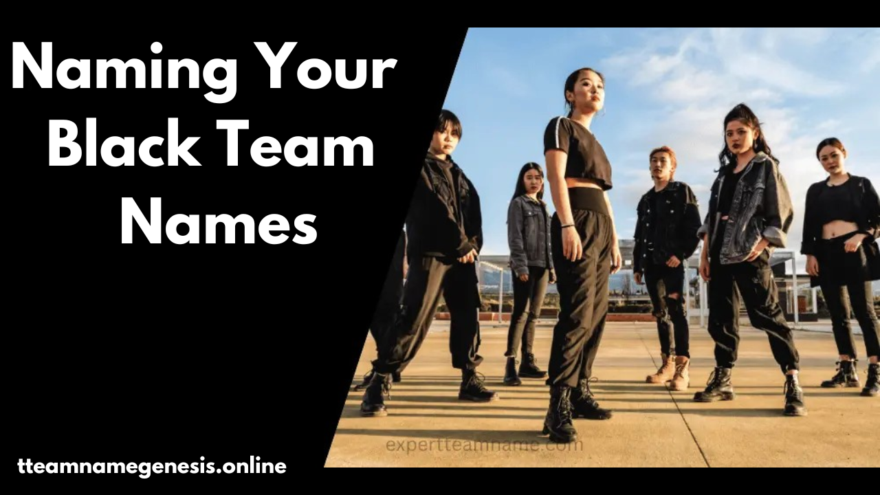 Factors to Consider When Naming Your Black Team Names