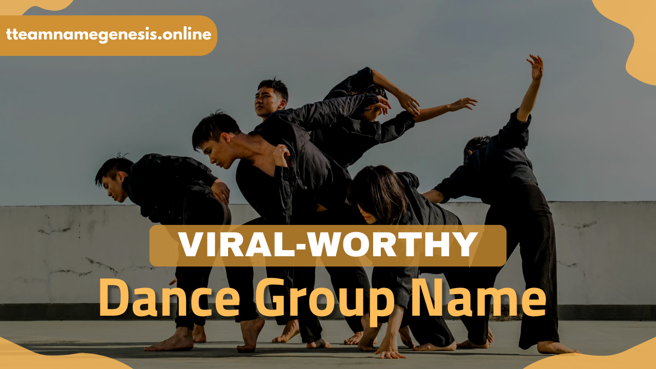 How to Choose a Viral-Worthy Dance Group Names (5 Expert Tips)